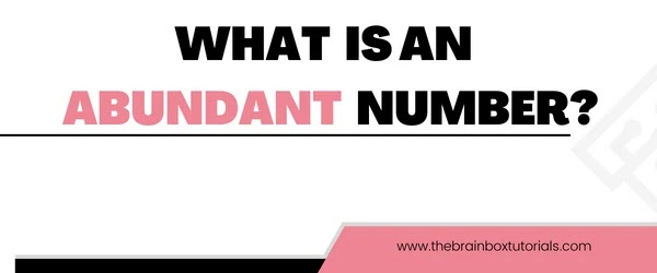 What Is An Abundant Number The Brainbox Tutorials