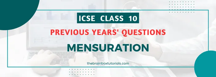 icse-class-10-maths-mensuration-pyqs-with-solution