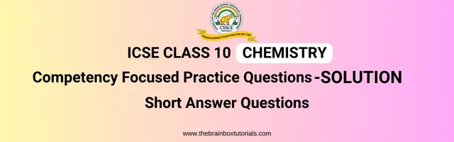 icse-10-chemistry-competency-focused-practice-questions-solution